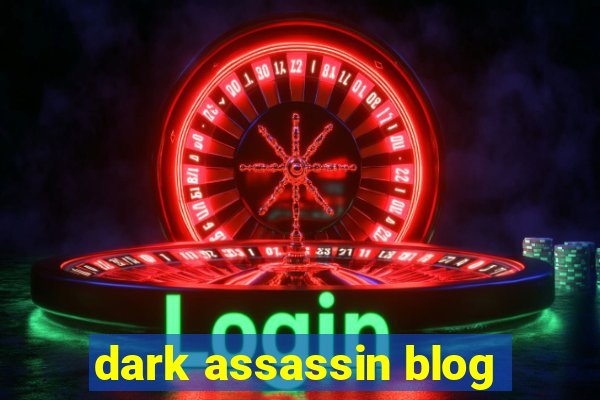 dark assassin blog